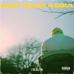 Can't Trust A Soul