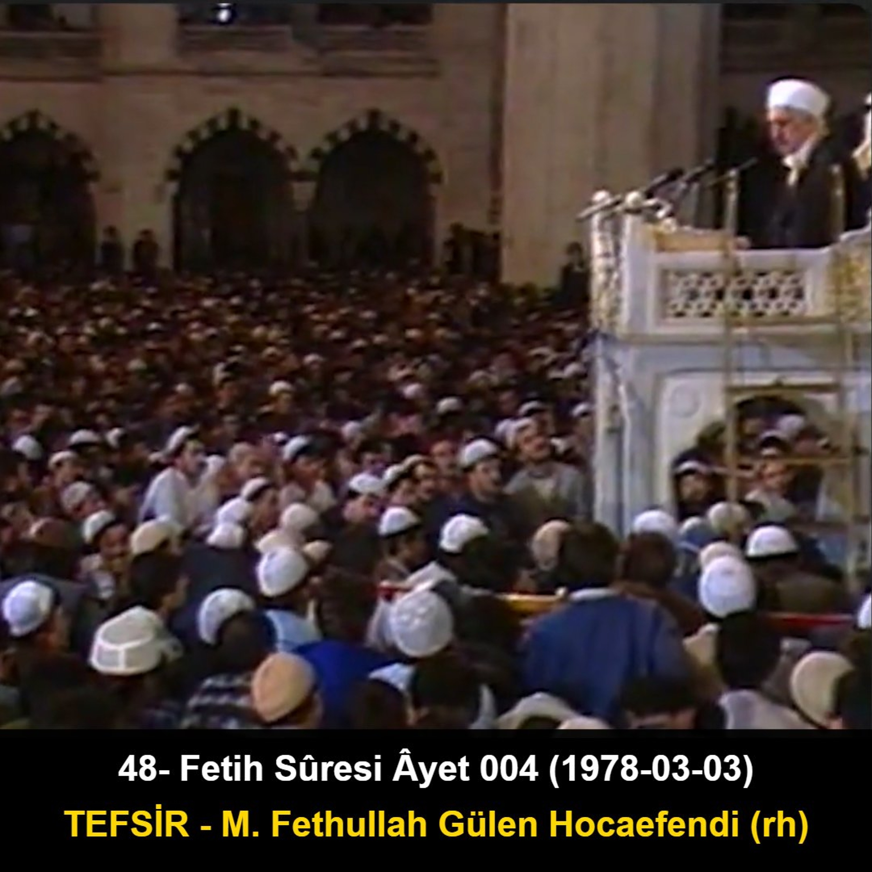 048.Fetih Sûresi Âyet 004 (1978-03-03) M. Fethullah Gülen Hocaefendi-TEFSİR