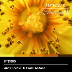 Andy Kneale - Legacy (G-Prod Remix)(Fourier Transform)