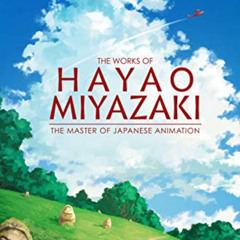 DOWNLOAD PDF 📙 The Works of Hayao Miyazaki: The Master of Japanese Animation by  Gae