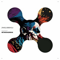 Zhog, Ebsen DJ - Só Socadinha
