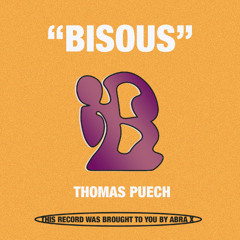 Thomas Puech - BISOUS (ABRAX012)