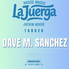 Dave M.Sanchez, La Juerga@Miniclub 18.10.25