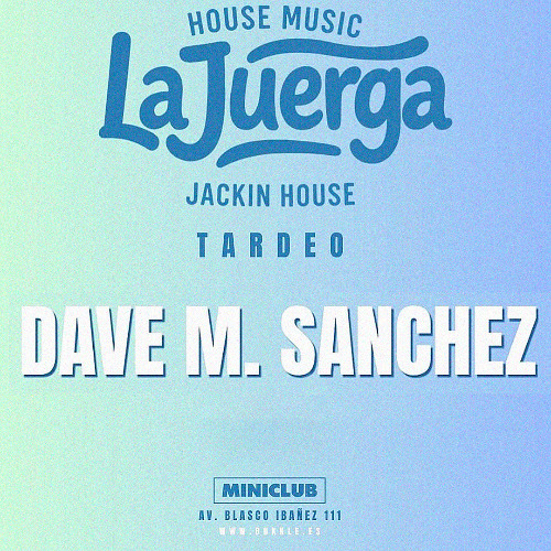 Dave M.Sanchez, La Juerga@Miniclub 18.10.25