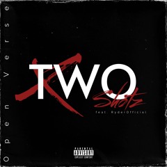 [OPEN VERSE]Two Shotz(Remix) feat RyderOfficial