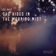 She Hides In The Morning Mist