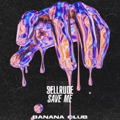 BC102 // SellRude - Save Me