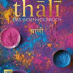 free Thali – Das Indien-Kochbuch: 100 Rezepte: die Vielfalt Indiens auf einer Platte