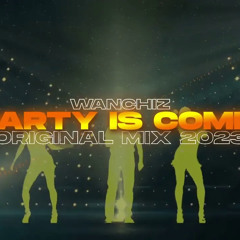 WANCHIZ - Party is come (Original Mix 2023)