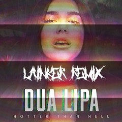 Dua Lipa - Hotter Than Hell (LAINKER REMIX)