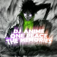 DJ ANIME ONE PIECE THE MEMORIES FULL BASS