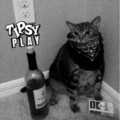 Tipsy Play #2
