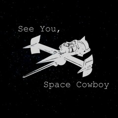 See You, Space Cowboy