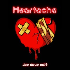 Heartache - Joe Dove (END OF THE NIGHT SONG EDIT) (FREE DOWNLOAD)