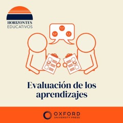 Horizontes educativos: Evaluación de los aprendizajes, con Mª Camino Núñez