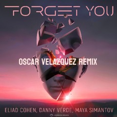 Eliad Cohen, Danny Verde, Maya Simantov - Forget You (Oscar Velazquez Remix)
