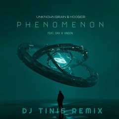 Unknown Brain x Hoober - Phenomenon [DJ TINIS REMIX]