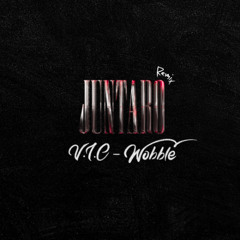 V.I.C - Wobble (Juntaro Remix)