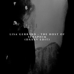 Lisa Gerrard - The Host Of Seraphim (DXXXV Edit)