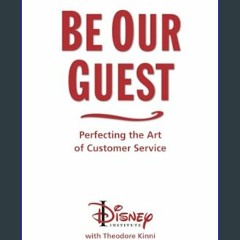 [READ EBOOK]$$ ⚡ Be Our Guest-Revised and Updated Edition: Perfecting the Art of Customer Service