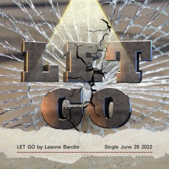 Let Go - Original by Leanne Bandte