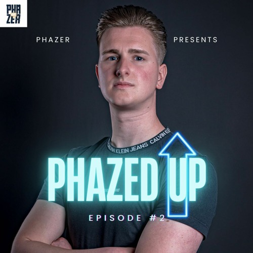Phazed Up Episode #2