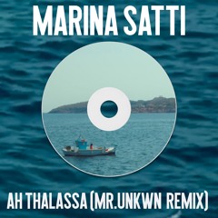 Marina Satti - Ah Thalassa Mou(MR.UNKWN REMIX)