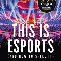 ❤ PDF Read Online ❤ This is esports (and How to Spell it) ? LONGLISTED