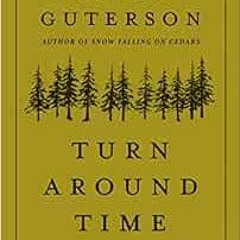 [Access] PDF EBOOK EPUB KINDLE Turn Around Time: A Walking Poem for the Pacific Northwest by David G