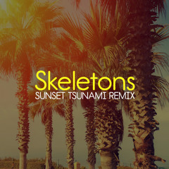 Skeletons (Sunset Tsunami Remix)