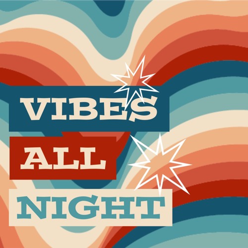 Vibes All Night