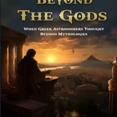 [READ] (DOWNLOAD) Depiction Beyond The Gods When Greek Astronomers Thought Beyond Mythol