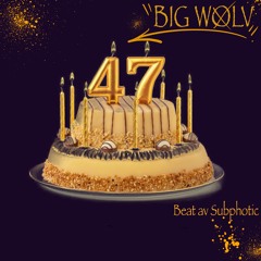 Big Wolv - 47(produced by Subphotic)