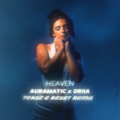Auramatic x DRIIA - Heaven (Tease & Reset Remix)