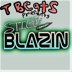 T Beats - Still Blazin' prod. Anabolic Beats