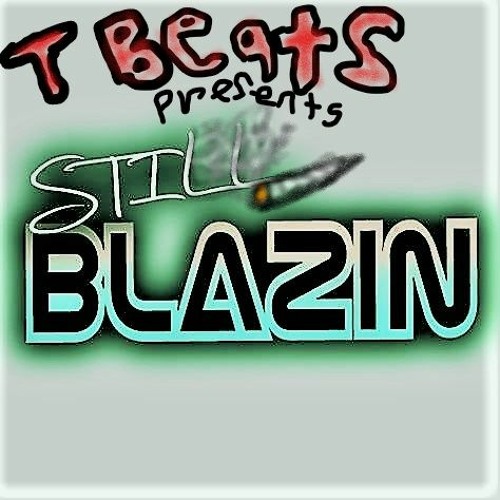 T Beats - Still Blazin' prod. Anabolic Beats
