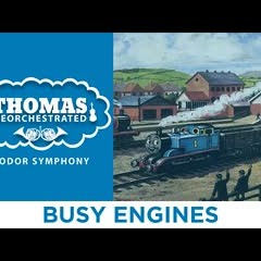 Busy Engines (From "Thomas Reorchestrated: Sodor Symphony")