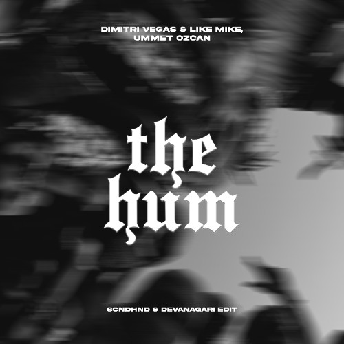 The Hum (Scndhnd & DEVANAGARI Edit) {CLICK BUY FOR DOWNLOAD FULL VERSION}