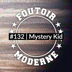 Mystery Kid | Foutoir Moderne #132