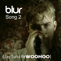 Blur - Song 2 (Jay Turio ReWOOHOO)
