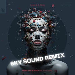 Armin Van Buuren Feat. Anne Gudrun - Love Is A Drug (Sky Sound Remix) [Free Download]