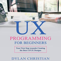 [DOWNLOAD] EBOOK 📒 UX Programming for Beginners: Your First Step Towards Creating th