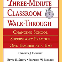[READ] KINDLE 📜 The Three-Minute Classroom Walk-Through: Changing School Supervisory