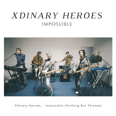 Xdinary Heroes Cover - Nothing but thieves Impossible