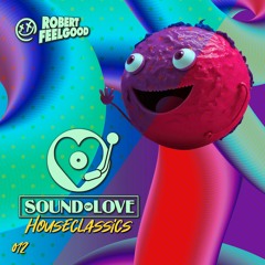 Robert Feelgood's SOUND OF LOVE House Classics 012