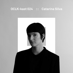 OCLK-Kast 024 : : CATARINA SILVA