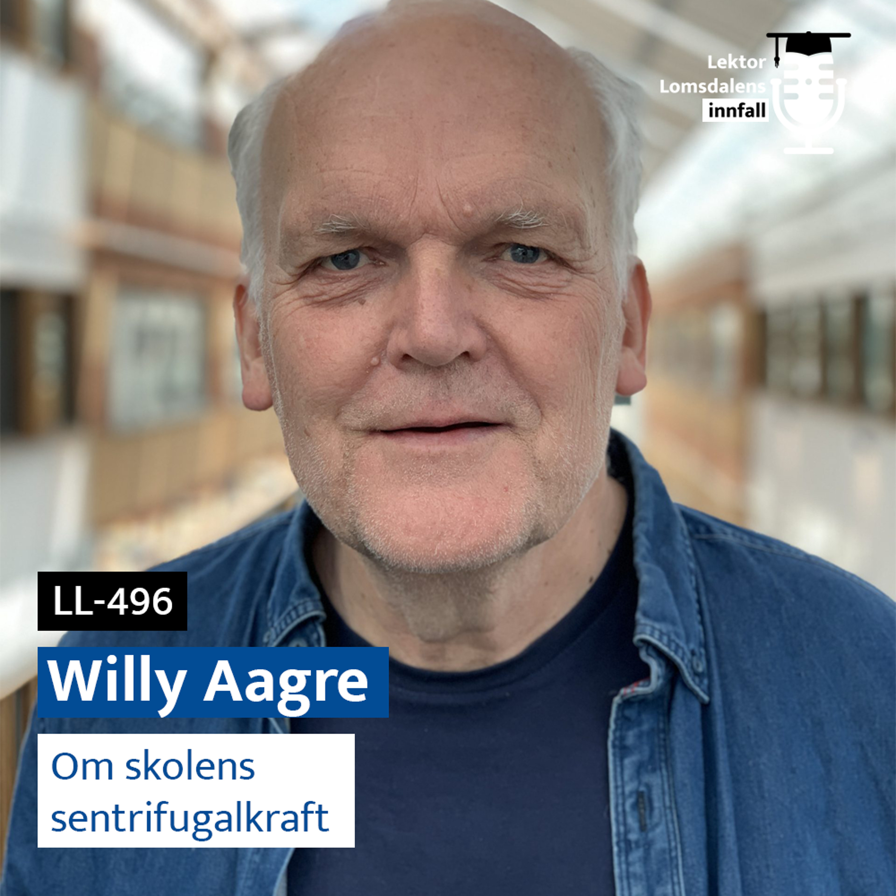 LL-496: Willy Aagre om skolens sentrifugalkraft