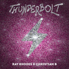 Thunderbolt [extended Mix] - Ray Rhodes & Christian B