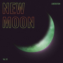 New Moon Liberation Vol.XI