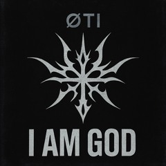I AM GOD - ØTI [FREE DL]
